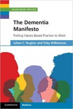 کتاب دمنشا مانیفستو The Dementia Manifesto: Putting Values-Based Practice to Work