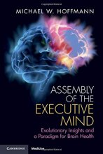 کتاب  اسمبلی آف د اکسکیتیو مایند Assembly of the Executive Mind: Evolutionary Insights and a Paradigm for Brain Health2019