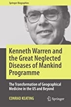 کتاب کنت وارن اند د گریت نگلکتد دیزیزز آف مانکیند پروگرام Kenneth Warren and the Great Neglected Diseases of Mankind Programme