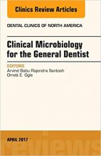 Clinical Microbiology for the General Dentist, An Issue of Dental Clinics of Nor