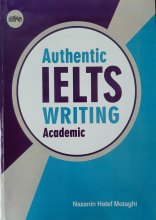 کتاب اتنتیک ایلتس رایتینگ اکادمیک Authentic Ielts Writing Academic اثر نازنین هاتف متقی