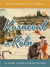 کتاب 10 داستان کوتاه المانی کارنوال این کلن Learn German with Stories Karneval in Koln