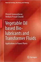 Vegetable Oil based Bio-lubricants and Transformer Fluids : Applications in Power Plants