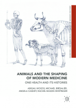 Animals and the Shaping of Modern Medicine : One Health and its Histories