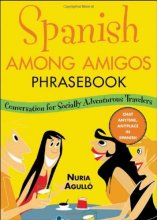 کتاب اسپنیش امانگ امیگوز فریز بوک  Spanish Among Amigos Phrasebook: Conversational Spanish for the Adventurous Travele