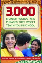 کتاب اسپنیش وردز اند فریزز دی ونت تیچ یو این اسکول  3000 Spanish Words and Phrases They Wont Teach You in School