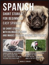 Spanish Short Stories For Beginners Easy Spanish 50 short stories with bilingual reading and Pugs images dialogues to learn S