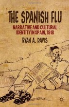 کتاب پزشکی د اسپنیش فلو The Spanish Flu : Narrative and Cultural Identity in Spain, 1918