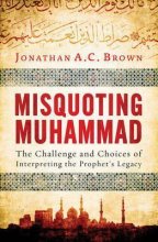 کتاب میسکوتینگ محمد Misquoting Muhammad The Challenge and Choices of Interpreting the Prophets Legacy