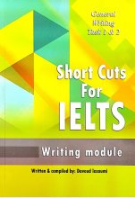 Short Cuts For IELTS General Writing task 1&2