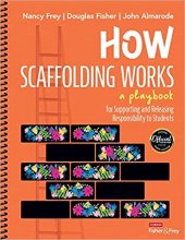 کتاب How Scaffolding Works A Playbook for Supporting and Releasing Responsibility to Students 1st Edition