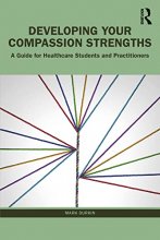 کتاب Developing Your Compassion Strengths: A Guide for Healthcare Students and Practitioners 1st Edition