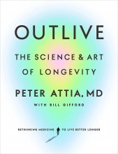 کتاب اوت لیو Outlive The Science and Art of Longevity