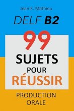 کتاب زبان فرانسوی DELF B2 99 SUJETS POUR REUSSIR