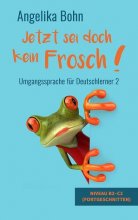 Jetzt sei doch kein Frosch