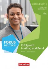 Fokus Deutsch B1+ Erfolgreich in Alltag und Beruf