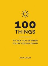 کتاب 100 Things to Pick You Up When Youre feeling down