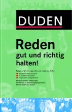 Duden - Reden gut und richtig halten!: Ratgeber für wirkungsvolles und modernes Reden