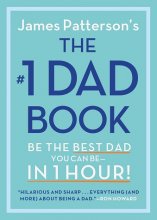The #1 Dad Book Be the Best Dad You Can Be in 1 Hour