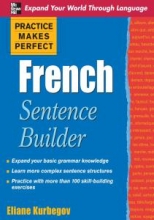 Practice Makes Perfect French Sentence Builder Practice Makes Perfect Series