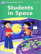 کتاب زبان دلفین ریدرز 3دانش آموزان در فضا Dolphin Readers 3 Students in Space
