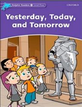 کتاب زبان دلفین ریدرز 4دیروز، امروز و فردا Dolphin Readers Level 4 Yesterday,Today and Tomorrow
