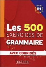 Les 500 Exercices de Grammaire B1 + corriges