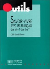 Savoir-vivre avec les Francais : Que faire ? Que dire