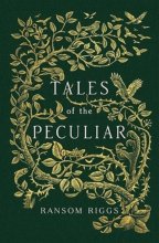 کتاب رمان انگلیسی خانه دوشیزه پرگرین برای بچه های عجیب  Tales of the Peculiar