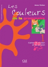 Les couleurs de la grammaire 1 Cahier de soutien et de revision