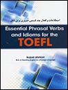 کتاب زبان اسنشیال فریزال وربز اند ایدیومز فور د تافل Essential Phrasal Verbs and Idioms for the TOEFL