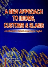 A NEW APPROACH TO IDIOMS CUSTOMS & SLANG