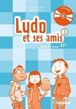 کتاب معلم فرانسوی لودو ات سس امیس Ludo et ses amis 3 niv.A1.+ (ed. 2015) - Guide pedagogique