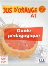 کتاب معلم فرانسوی ژو د ارنج  Jus d'orange 2 - Niveau A1.2 - Guide pedagogique