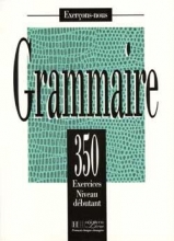 Les 350 Exercices - Grammaire - Debutant