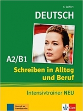 Schreiben in Alltag und Beruf Intensivtrainer A2 B1 NEU