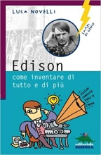 Edison come inventare di tutto e di più