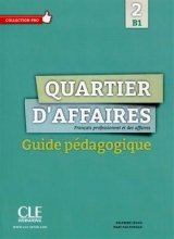 Quartier d'affaires 2 - Niveau B1 - Guide pedagogique